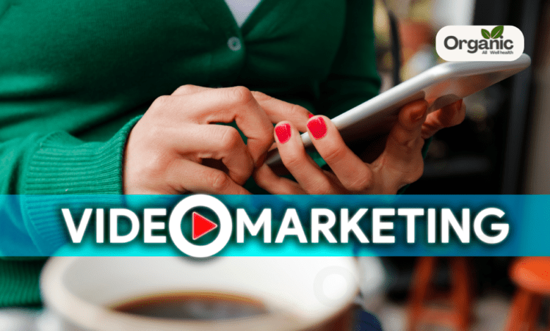 Video Marketing for Organic Wellness Brands