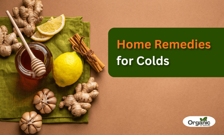 Home Remedies for Colds Allwellhealthorhanic.com wellhealthorganic.com Best Health tips Health Tips