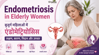 Endometriosis in Elderly Women – बुजुर्ग महिलाओं में एंडोमेट्रियोसिस के लक्षण, कारण और उपचार।
